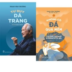 Combo 2 Quyển ( Tư Duy Dã Tràng + Không Có Đã Quá Mềm ) - Phan Văn Trường