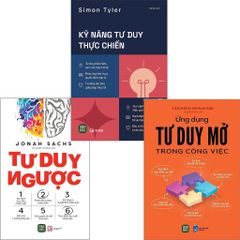 Combo 3 Quyển Tư Duy Thực Chiến ( Ứng Dụng Tư Duy Mở Trong Công Việc + Tư Duy Ngược + Kỹ Năng Tư Duy Thực Chiến ) - Nhiều Tác Giả