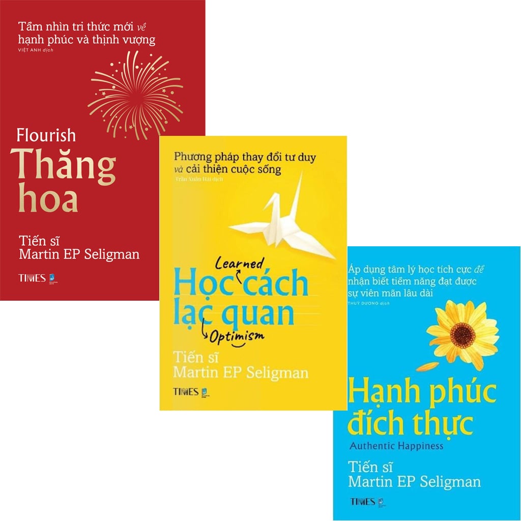 Combo 3 Quyển Martin E. P. Seligman ( Thăng Hoa + Hạnh Phúc Đích Thực + Học Cách Lạc Quan ) - Martin E. P. Seligman Ph.D.
