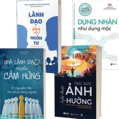Combo 4 Quyển: Nghệ Thuật Lãnh Đạo - Tạo Sức Ảnh Hưởng - Thu Phục Lòng Người (Lãnh Đạo Bằng Ngôn Từ + Nhà Lãnh Đạo Truyền Cảm Hứng + Dụng Nhân Như Dụng Mộc + Nghệ Thuật Tạo Sức Ảnh Hưởng) - Nhiều Tác Giả