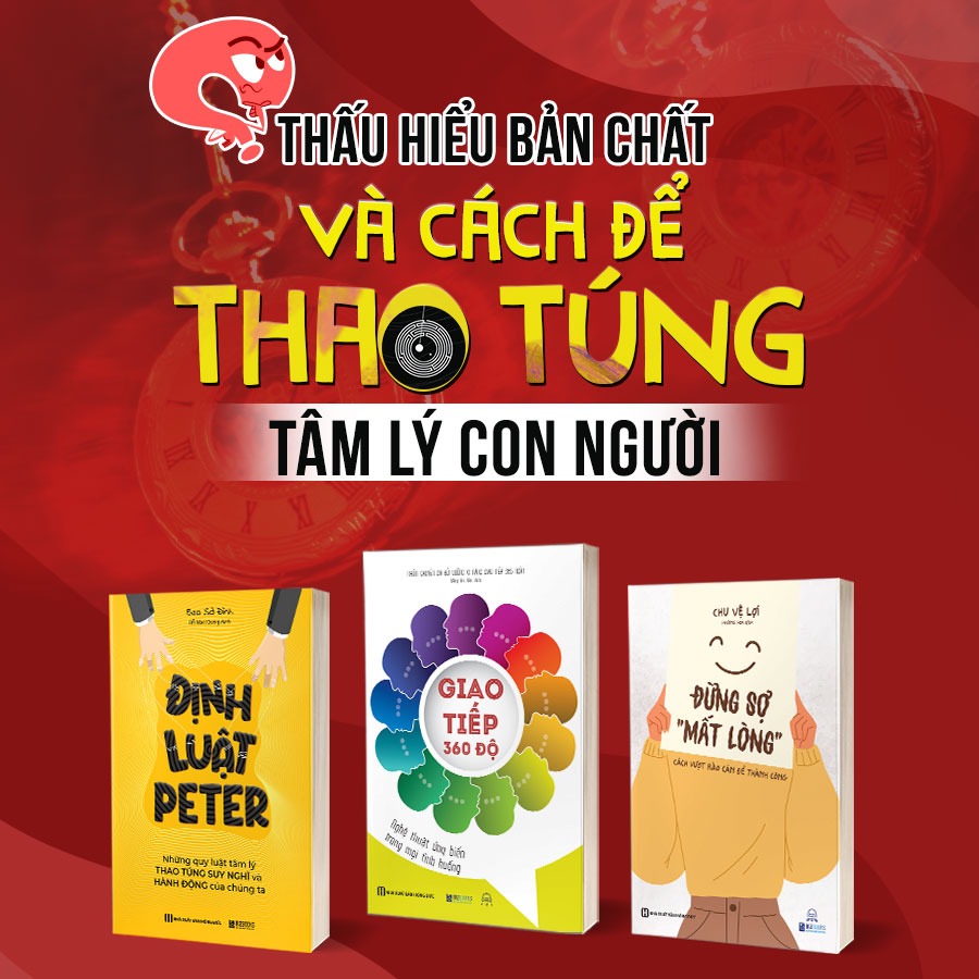 Combo 3 Quyển: Thấu Hiểu Bản Chất Để Thao Túng Tâm Lý Con Người (Định Luật Peter + Giao Tiếp 360 Độ + Đừng Sợ "Mất Lòng") - Nhiều Tác Giả