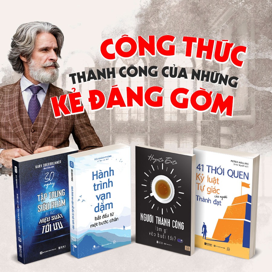 Combo 4 Quyển: Công Thức Thành Công Của Những Kẻ Đáng Gờm (30 Ngày Tập Trung Siêu Phàm Để Đạt Hiệu Suất Tối Ưu + Hành Trình Vạn Dặm Bắt Đầu Từ Một Bước Chân + Người thành công làm gì vào buổi tối + 41 Thói Quen Kỷ Luật Tự Giác Của Người Thành Đạt)