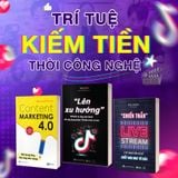  Combo 3 Quyển: Trí Tuệ Kiếm Tiền Thời Công Nghệ (Content Marketing 4.0 + Lên Xu Hướng + Chiến Thần Live Stream) 