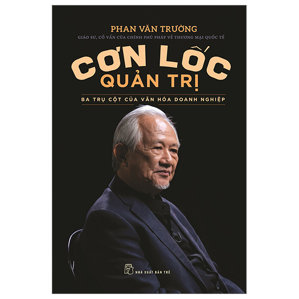 Cơn Lốc Quản Trị - Ba Trụ Cột Của Văn Hóa Doanh Nghiệp - Phan Văn Trường