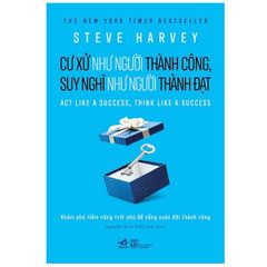 Cư Xử Như Người Thành Công Suy Nghĩ Như Người Thành Đạt - Steve Harvey - Nguyễn Bích Việt Anh