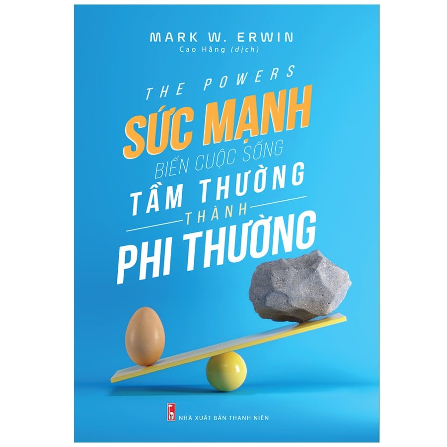 Sức Mạnh Biến Cuộc Sống Tầm Thường Thành Phi Thường - Mark W. Erwin