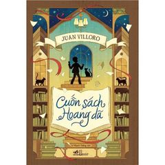 Cuốn Sách Hoang Dã - 
Juan Villoro