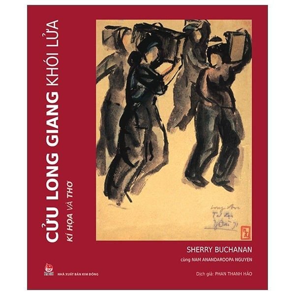  Cửu Long Giang Khói Lửa - Kí Họa Và Thơ - Sherry Buchanan, Nam Anandaroopa Nguyen 