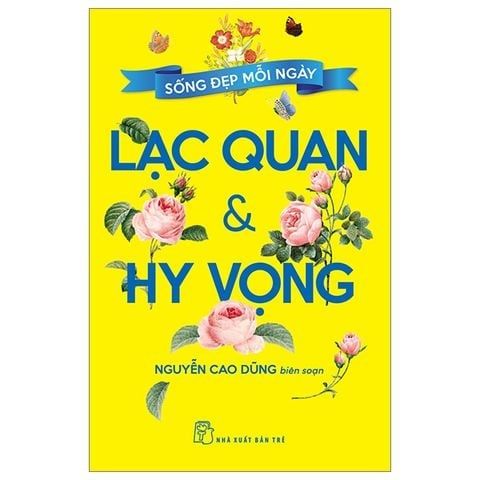  Combo 3 Quyển Sống Đẹp Mỗi Ngày ( Lạc Quan Và Hy Vọng + Khoan Dung Và Biết Ơn + Can Đảm Và Tự Tin ) - Nguyễn Cao Dũng 