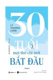  Combo 2 Quyển ( - 30 Tuổi - Mọi Thứ Chỉ Mới Bắt Đầu + Trưởng Thành Cùng Nỗi Cô Đơn ) - Lý Thượng Long 