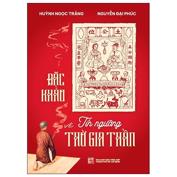 Đặc Khảo Về Tín Ngưỡng Thờ Gia Thần - Huỳnh Ngọc Trảng, Nguyễn Đại Phúc