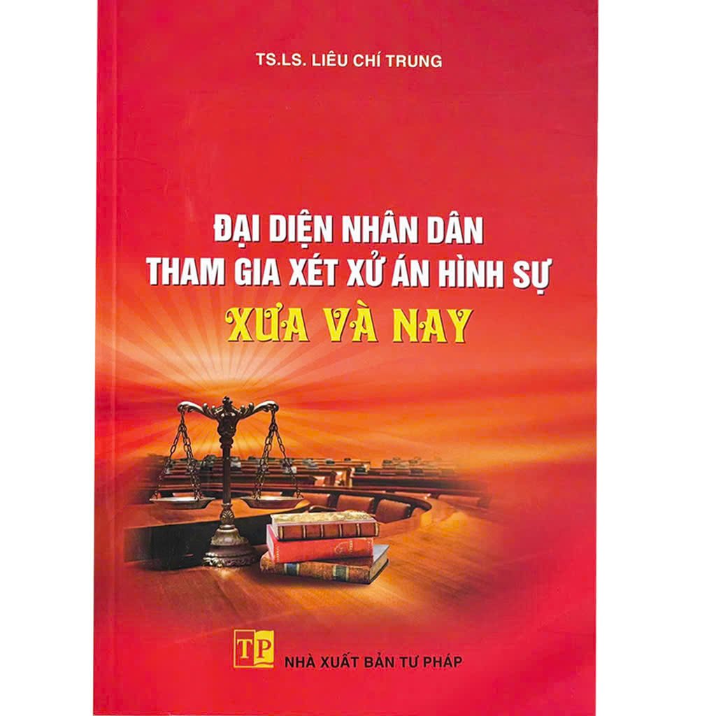 Đại Diện Nhân Dân Tham Gia Xét Xử Án Hình Sự Xưa Và Nay - TS. LS Lê Chí Trung