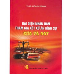 Đại Diện Nhân Dân Tham Gia Xét Xử Án Hình Sự Xưa Và Nay - TS. LS Lê Chí Trung