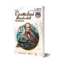 Đại Tư Bản Mỹ: Cornelius Vanderbilt - Vua Đường Sắt - The Gurus