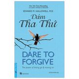  Dám Tha Thứ - Dare To Forgive - Edward M Hallowell 