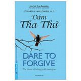  Dám Tha Thứ - Dare To Forgive - Edward M Hallowell 