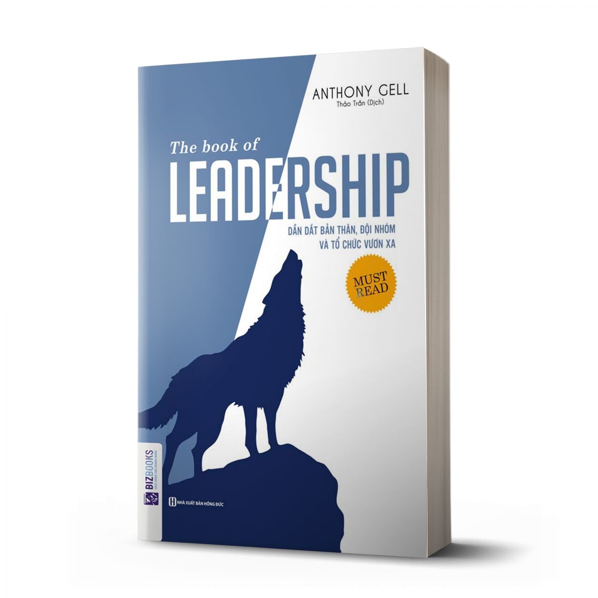 The Book Of Leadership - Dẫn Dắt Bản Thân, Đội Nhóm Và Tổ Chức Vươn Xa - Anthony Gell
