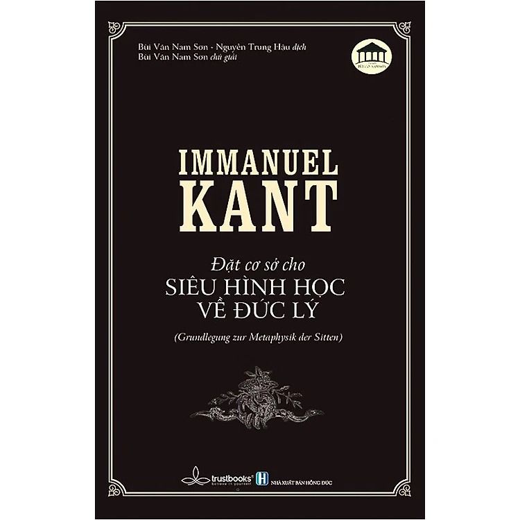 Immanuel Kant - Đặt Cơ Sở Cho Siêu Hình Học Về Đức Lý - Immanuel Kant