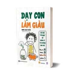 Dạy Con Làm Giàu: Bài Học "Vỡ Lòng" Về Quản Lý Tài Chính Cho Trẻ - Vương Dịch Tuyền