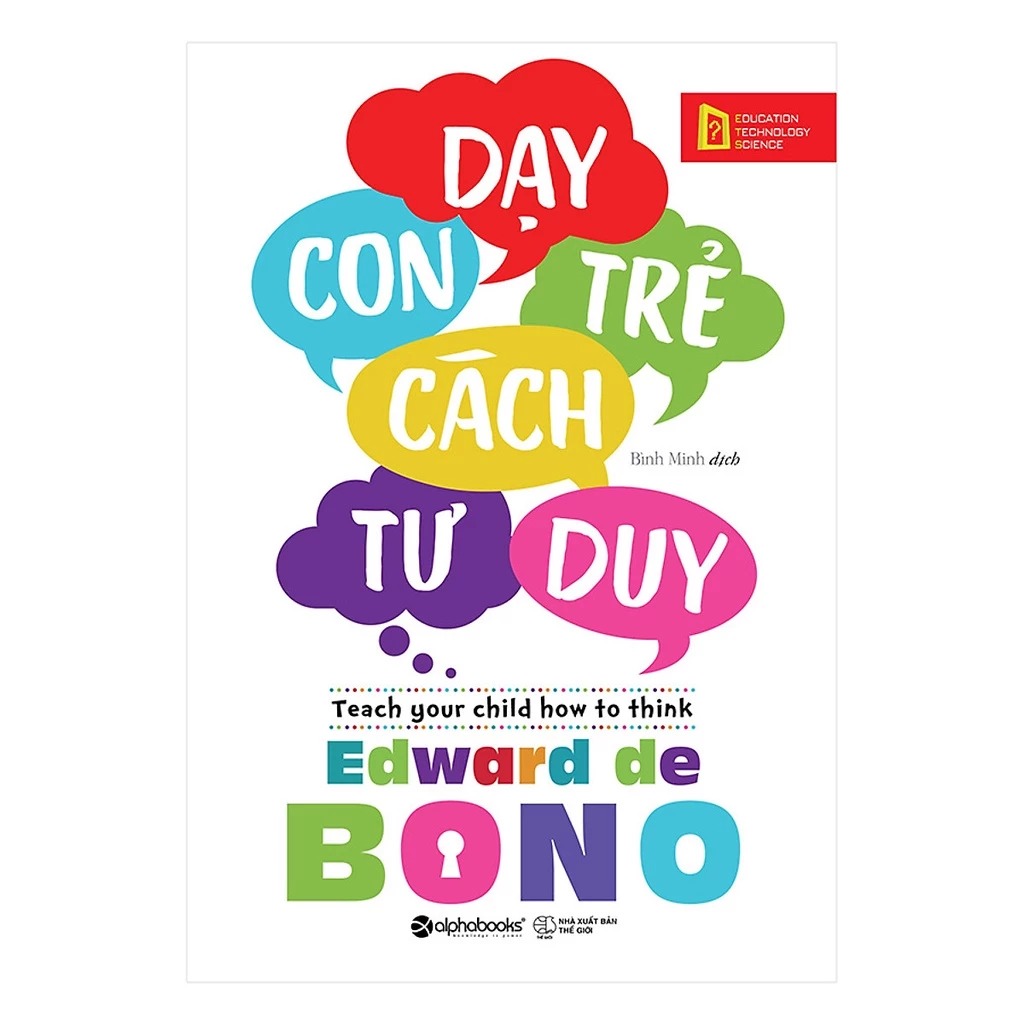 Dạy Con Trẻ Cách Tư Duy - Edward de Bono