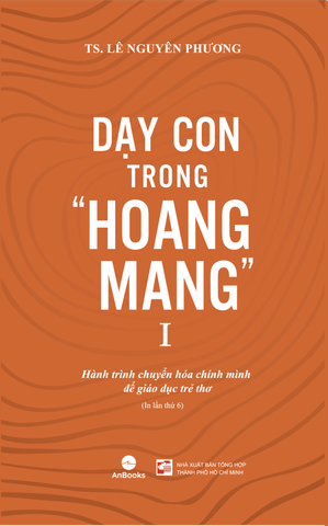  Combo 2 Tập Dạy con trong hoang mang ( Tập 1 Tái bản 2024) - TS. Lê Nguyên Phương 