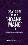  Combo 2 Tập Dạy con trong hoang mang ( Tập 1 Tái bản 2024) - TS. Lê Nguyên Phương 