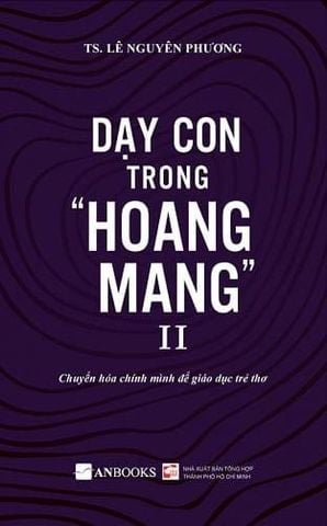  Combo 2 Tập Dạy con trong hoang mang ( Tập 1 Tái bản 2024) - TS. Lê Nguyên Phương 