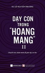 Combo 2 Tập Dạy con trong hoang mang ( Tập 1 Tái bản 2024) - TS. Lê Nguyên Phương