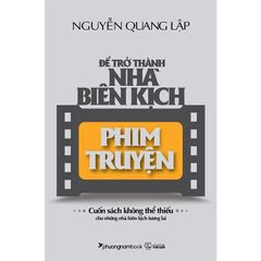 Combo 2 Quyển: Để Trở Thành Nhà Biên Kịch Phim Truyện + Nghệ Thuật Kể Chuyển Bằng Hình Ảnh