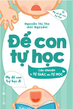 Để Con Tự Học - Câu Chuyện Từ Tự Giác Đến Tự Học - Ts. Nguyễn Thị Thu