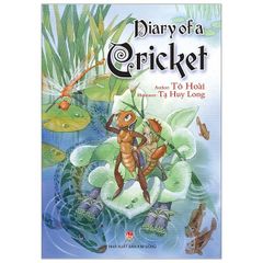 Dế Mèn Phiêu Lưu Ký - Diary Of A Cricket (Tiếng Anh) - Tô Hoài, Tạ Huy Long