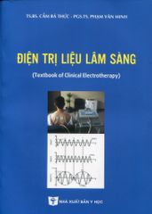 Điện Trị Liệu Lâm Sàng - TS.BS Cầm Bá Thức, PGS.TS Phạm Văn Minh