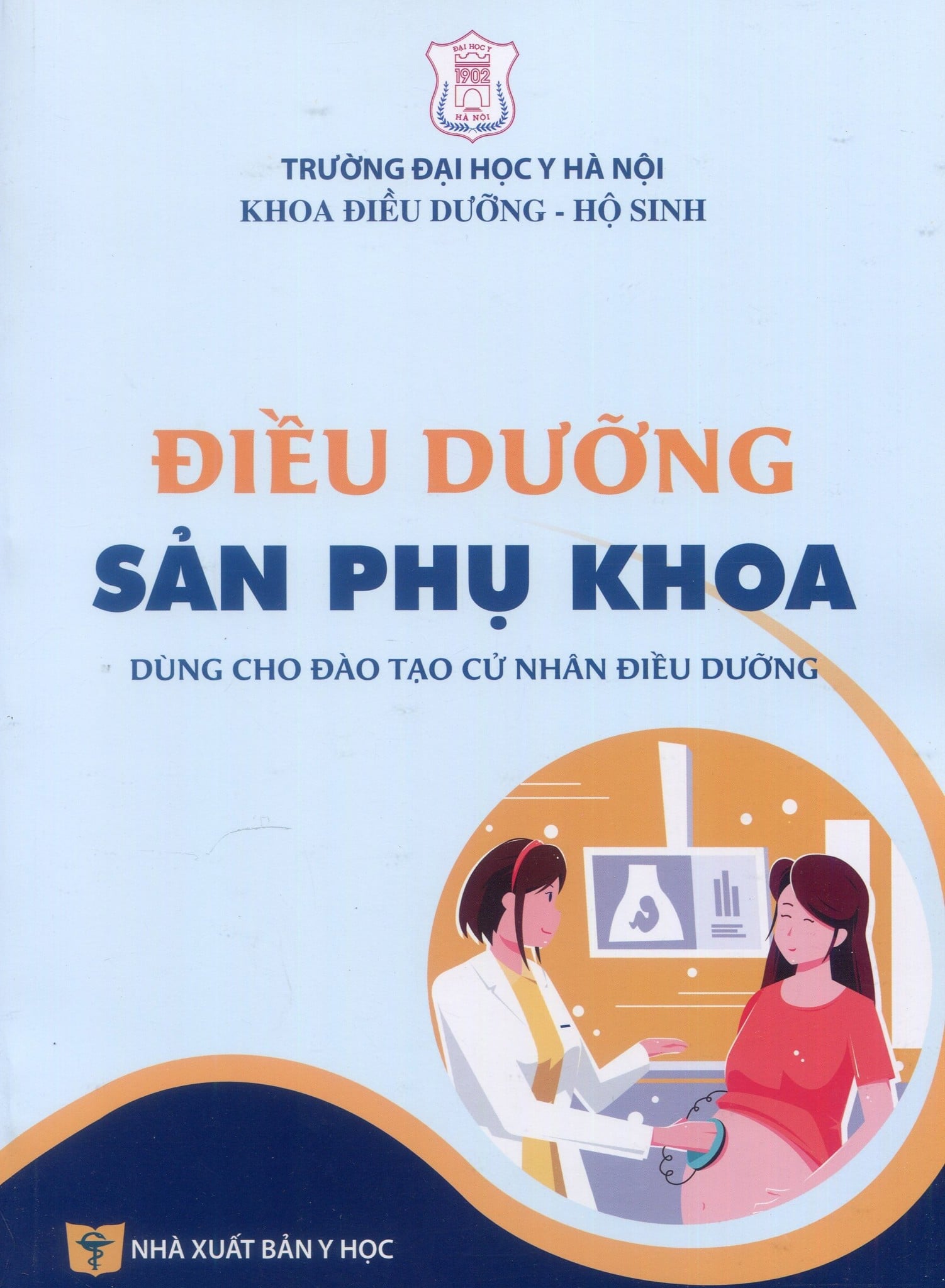 Điều Dưỡng Sản Phụ Khoa (Dùng Cho Đào Tạo Cử Nhân Điều Dưỡng) - ĐH Y Hà Nội