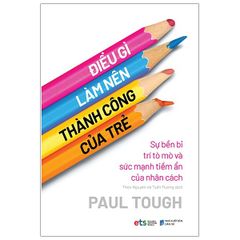 Điều Gì Làm Nên Thành Công Của Trẻ - Paul Tough