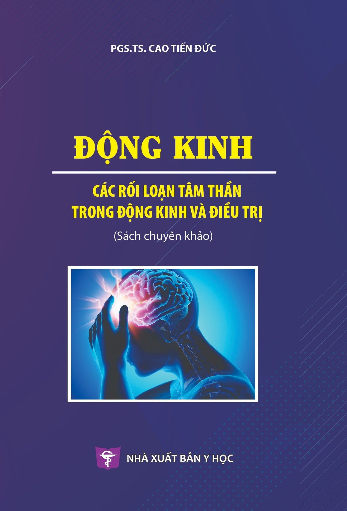 Động Kinh Các Rối Loạn Tâm Thần Trong Động Kinh Và Điều Trị (2023) - PGS.TS. Cao Tiến Đức