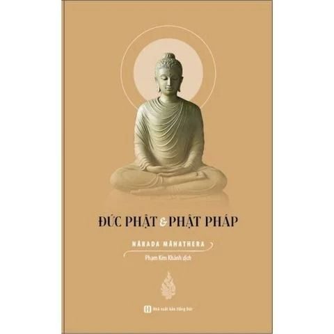  Đức Phật Và Phật Pháp - Narada Maha Thera (Dịch Giả: Phạm Kim Khánh) - Tái Bản 2024 (Tặng 1 quyển Liễu Phàm Tứ Huấn) 