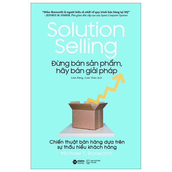 Đừng Bán Sản Phẩm, Hãy Bán Giải Pháp - Solution Selling
