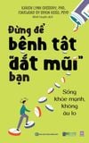  Đừng Để Bệnh Tật “Dắt Mũi” Bạn: Sống Khỏe Mạnh, Không Âu Lo - Karen Lynn Cassiday, PhD, Foreword by Simon Rego, PsyD 