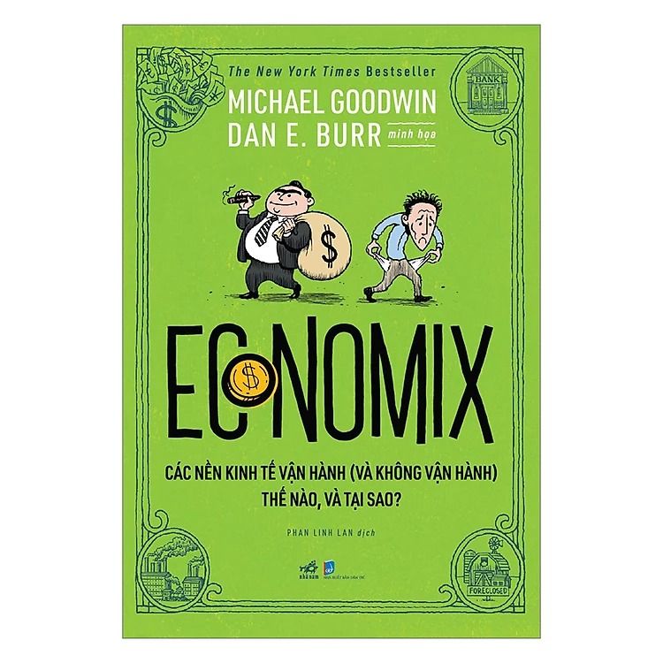  Economix - Các Nền Kinh Tế Vận Hành (Và Không Vận Hành) Thế Nào Và Tại Sao - Michael Goodwin 