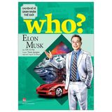  Elon Musk - Who? Chuyện Kể Danh Nhân Thế Giới 