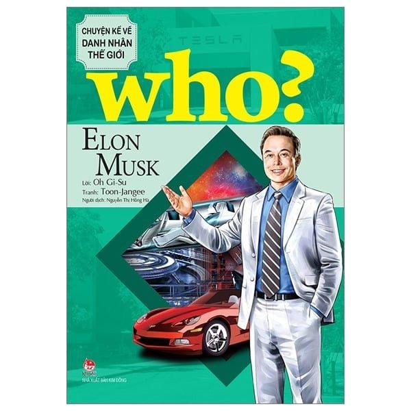  Elon Musk - Who? Chuyện Kể Danh Nhân Thế Giới 
