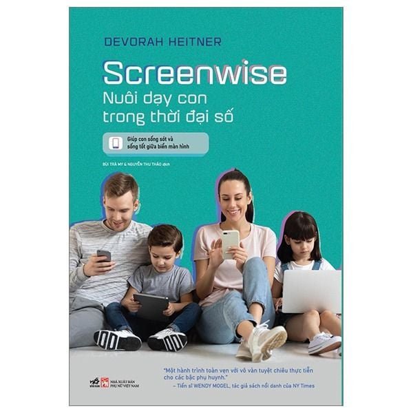  Screenwise: Nuôi Dạy Con Trong Thời Đại Số - Devorah Heitner 