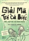  Combo 2 Quyển Giải Mã Trẻ Cá Biệt + Cách Nuôi Dạy Những Đứa Trẻ Dễ Cáu Giận, Khó Bảo 