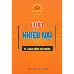 Luật Khiếu Nại Và Văn Bản Hướng Dẫn Thi Hành  - Quốc Hội