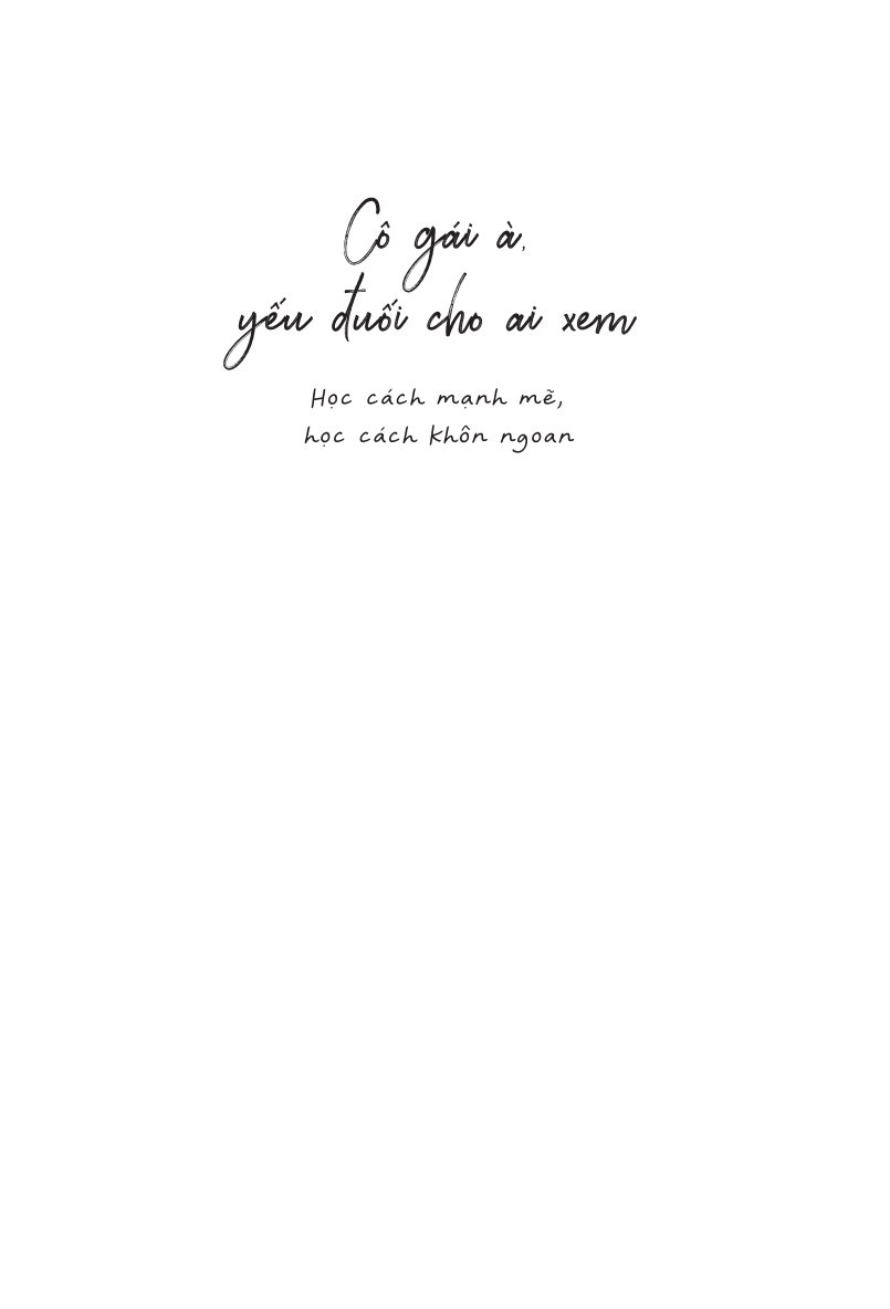 Cô Gái À, Yếu Đuối Cho Ai Xem - Học Cách Mạnh Mẽ, Học Cách Khôn Ngoan