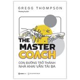  Combo 2 Quyển ( The Master Coach: Con Đường Trở Thành Nhà Khai Vấn Tài Ba + Những Mô Hình Coach Thành Công Nhất Hiện Nay ) - Gregg Thompson 