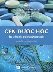 Gen Dược Học Ảnh Hưởng Của Gen Đến Đáp Ứng Thuốc (Sách Đào Tạo Sau Đại Học) - ĐH Dược Hà Nội