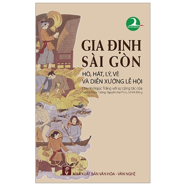 Gia Định - Sài Gòn: Hò, Hát, Lý, Vè Và Diễn Xướng Lễ Hội - Huỳnh Ngọc Trảng