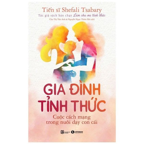  Gia Đình Tỉnh Thức - Cuộc Cách Mạng Trong Nuôi Dạy Con Cái - Tiến Sĩ Shefali Tsabary 