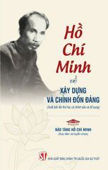 Hồ Chí Minh - Về Xây Dựng Và Chỉnh Đốn Đảng (Xuất Bản Lần Thứ Hai, Có Chỉnh Sửa Và Bổ Sung)